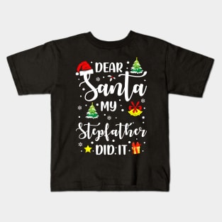 Dear Santa My Stepfather Did It Funny Xmas Gifts Kids T-Shirt